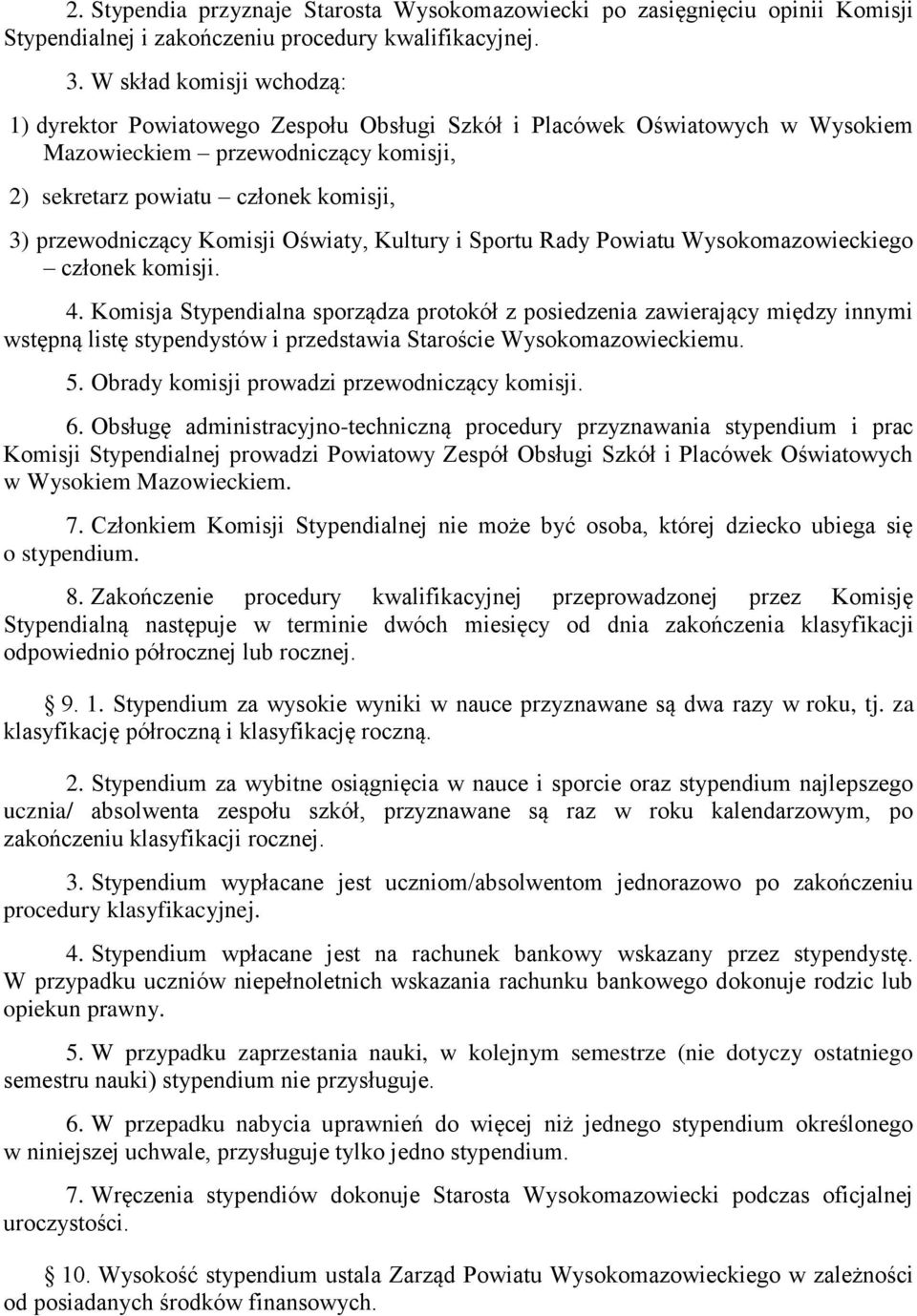 Komisji Oświaty, Kultury i Sportu Rady Powiatu Wysokomazowieckiego członek komisji. 4.