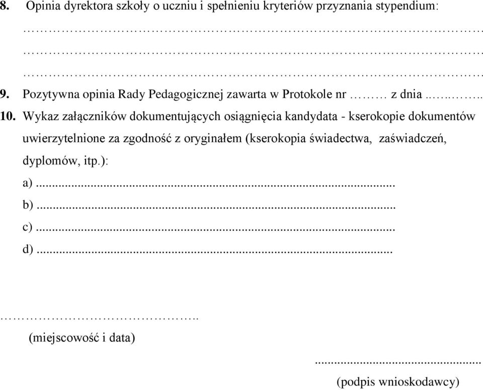 Wykaz załączników dokumentujących osiągnięcia kandydata - kserokopie dokumentów uwierzytelnione za