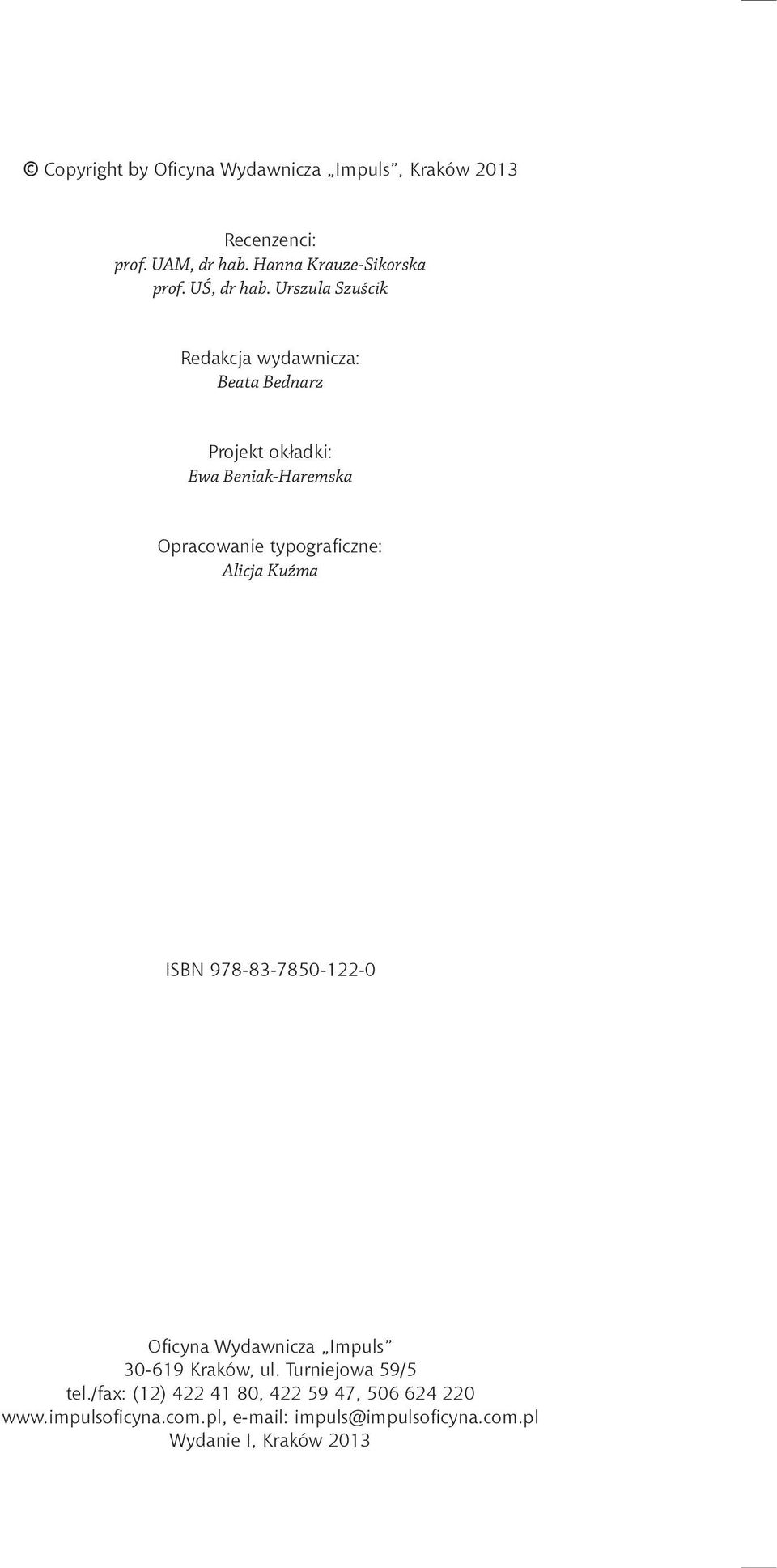 Urszula Szuścik Redakcja wydawnicza: Beata Bednarz Projekt okładki: Ewa Beniak-Haremska Opracowanie typogra czne: