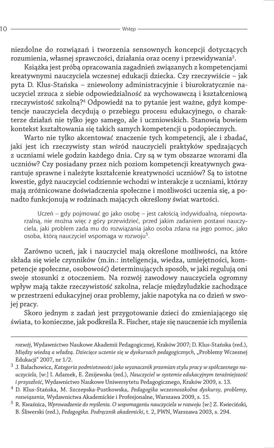 Klus-Stańska zniewolony administracyjnie i biurokratycznie nauczyciel zrzuca z siebie odpowiedzialność za wychowawczą i kształceniową rzeczywistość szkolną?