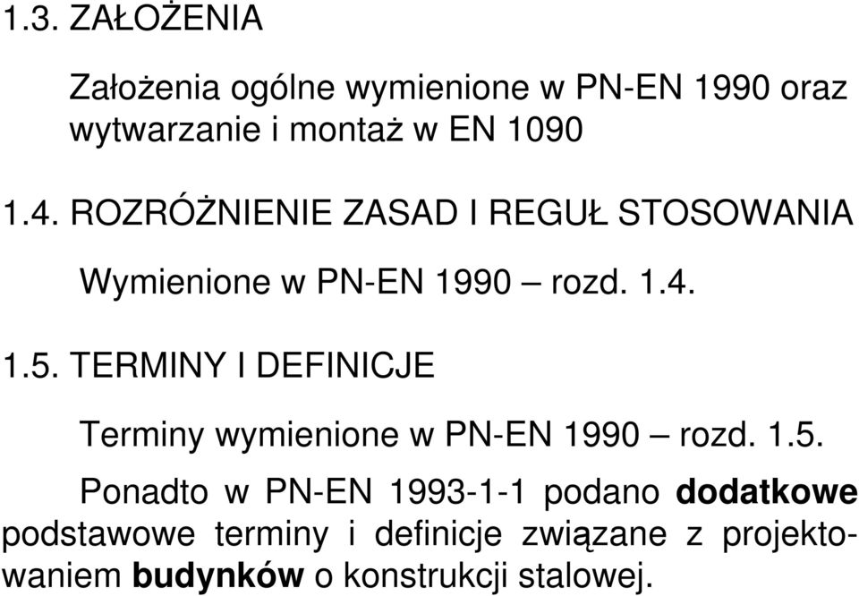 TERMINY I DEFINICJE Terminy wymienione w PN-EN 1990 rozd. 1.5.