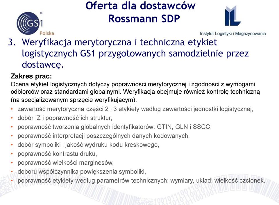 Weryfikacja obejmuje również kontrolę techniczną (na specjalizowanym sprzęcie weryfikującym).