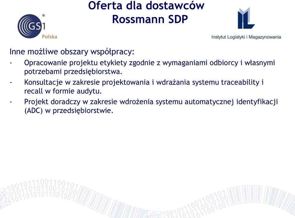 - Konsultacje w zakresie projektowania i wdrażania systemu traceability i recall w formie