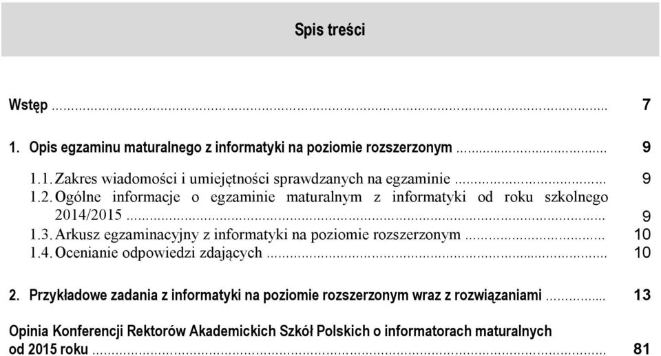 Arkusz egzaminacyjny z informatyki na poziomie rozszerzonym 10 1.4. Ocenianie odpowiedzi zdających.... 10 2.