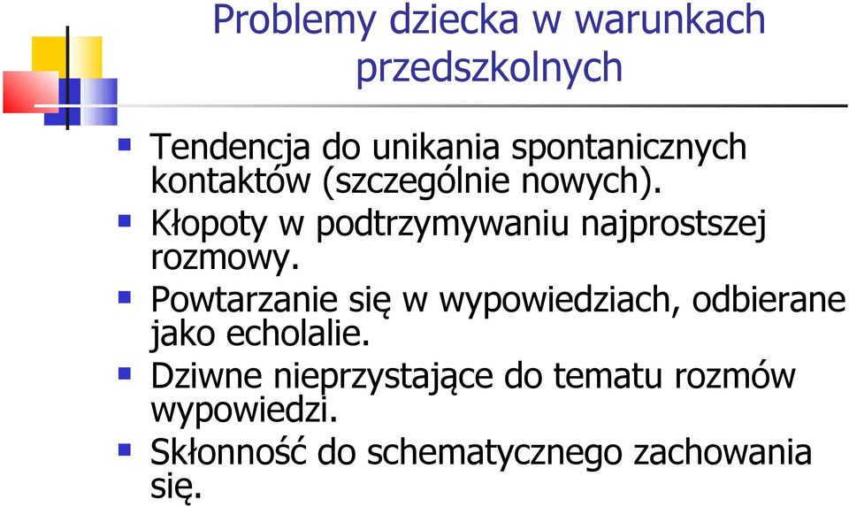 Kłopoty w podtrzymywaniu najprostszej rozmowy.