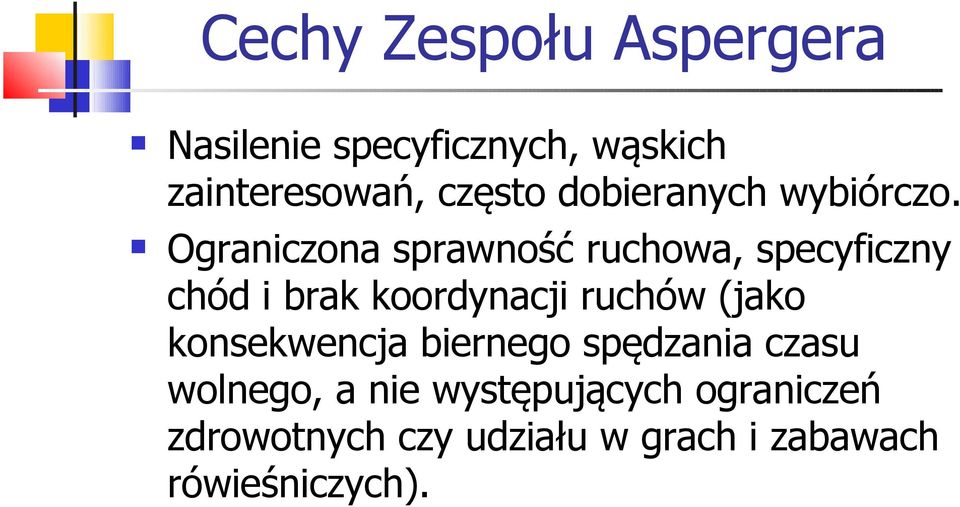 Ograniczona sprawność ruchowa, specyficzny chód i brak koordynacji ruchów (jako