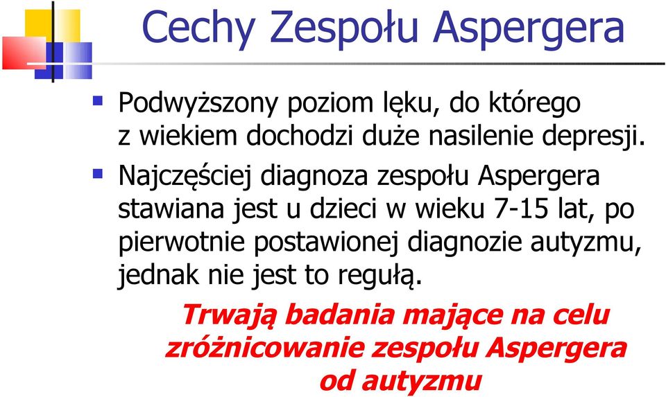 Najczęściej diagnoza zespołu Aspergera stawiana jest u dzieci w wieku 7-15 lat,