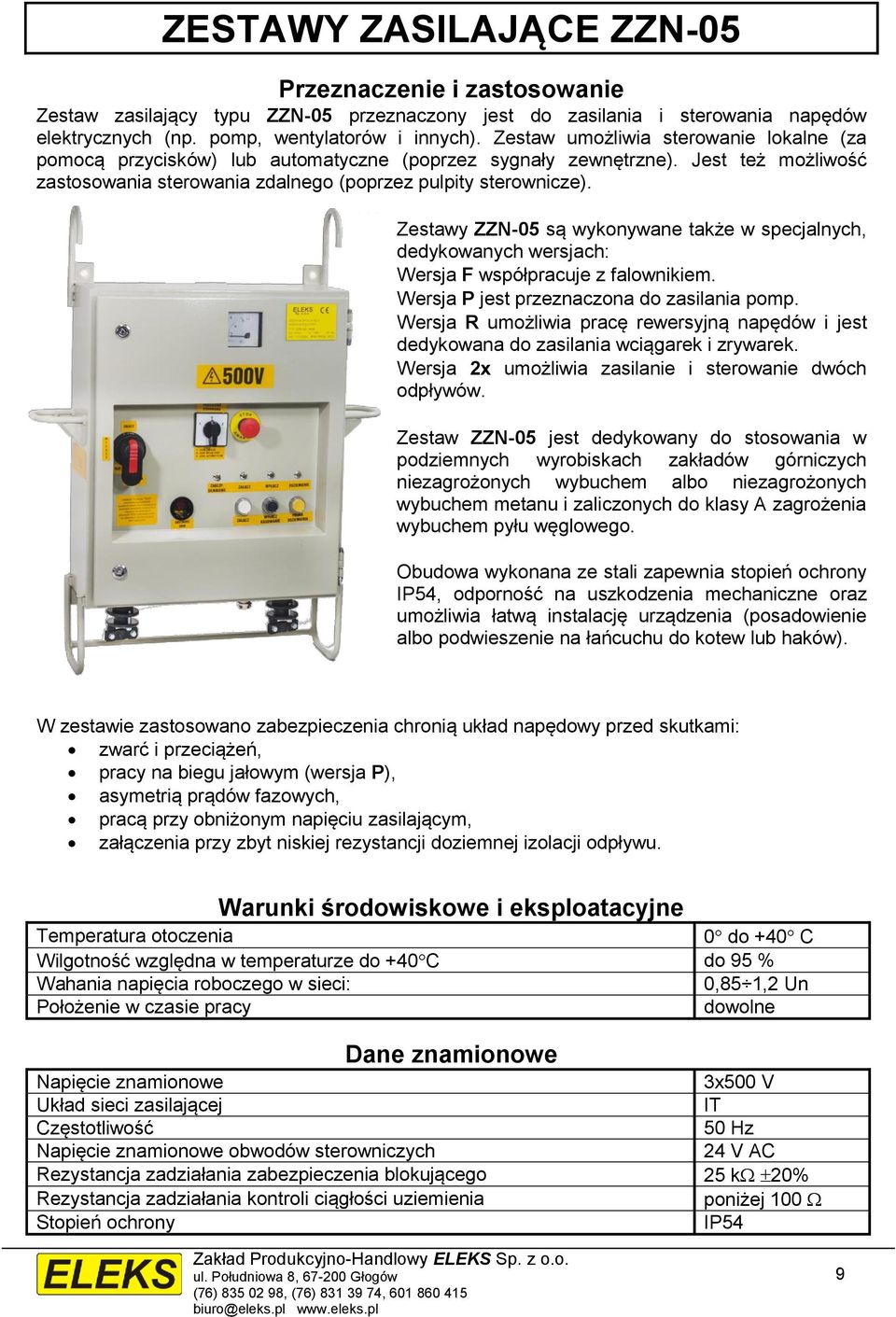 Zestawy ZZN-05 są wykonywane także w specjalnych, dedykowanych wersjach: Wersja F współpracuje z falownikiem. Wersja P jest przeznaczona do zasilania pomp.