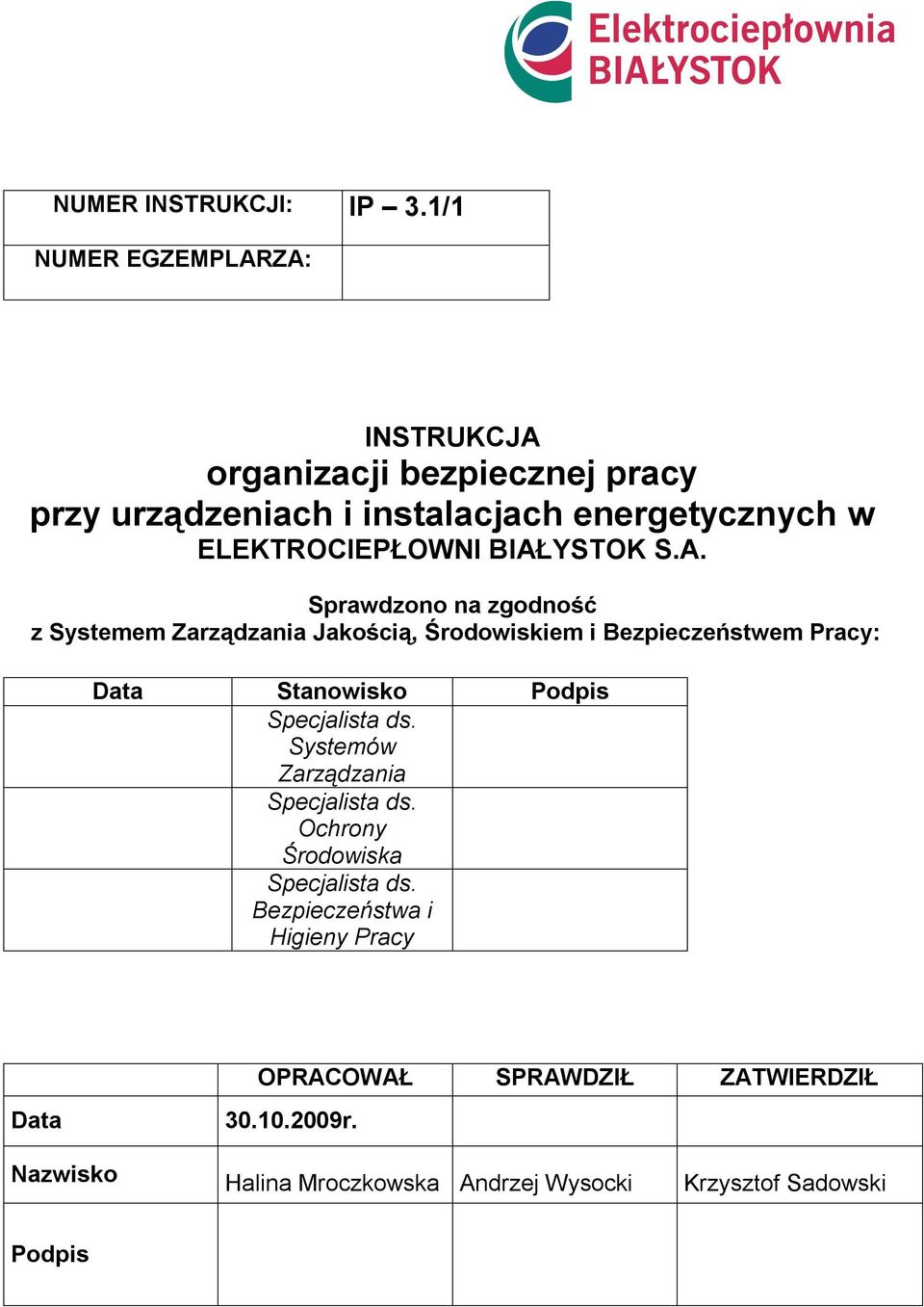 BIAŁYSTOK S.A. Sprawdzono na zgodność z Systemem Zarządzania Jakością, Środowiskiem i Bezpieczeństwem Pracy: Data Stanowisko