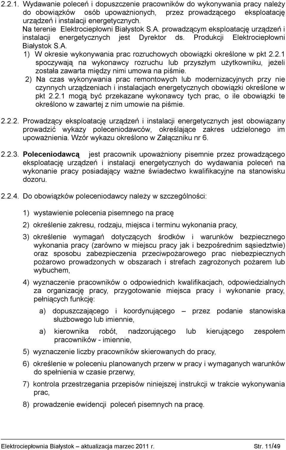 2.1 spoczywają na wykonawcy rozruchu lub przyszłym użytkowniku, jeżeli została zawarta między nimi umowa na piśmie.