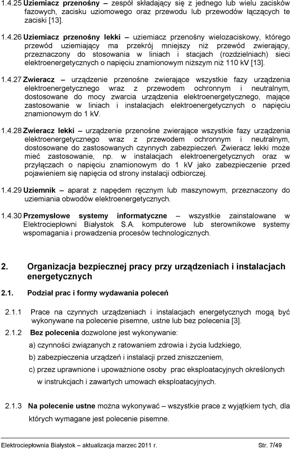 elektroenergetycznych o napięciu znamionowym niższym niż 110 kv [13]. 1.4.