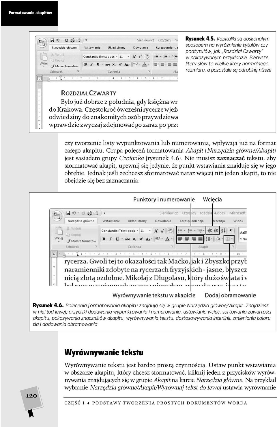 Grupa poleceń formatowania Akapit (Narzędzia główne/akapit) jest sąsiadem grupy Czcionka (rysunek 4.6).