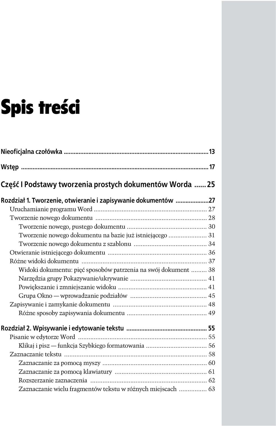 .. 34 Otwieranie istniejącego dokumentu... 36 Różne widoki dokumentu... 37 Widoki dokumentu: pięć sposobów patrzenia na swój dokument... 38 Narzędzia grupy Pokazywanie/ukrywanie.