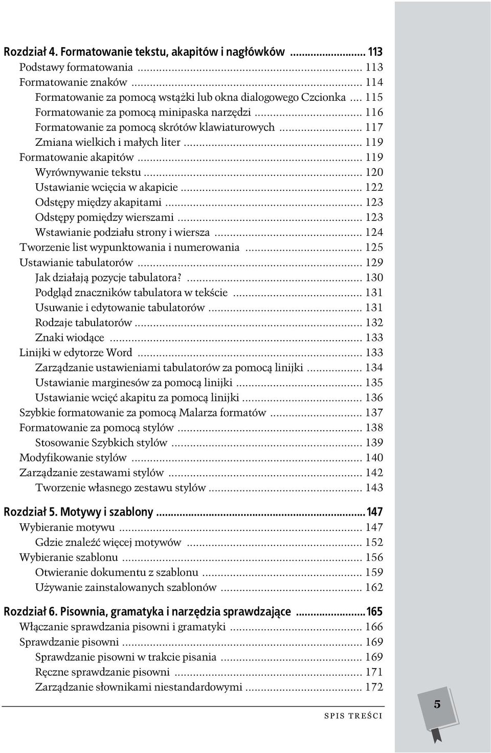 .. 120 Ustawianie wcięcia w akapicie... 122 Odstępy między akapitami... 123 Odstępy pomiędzy wierszami... 123 Wstawianie podziału strony i wiersza... 124 Tworzenie list wypunktowania i numerowania.