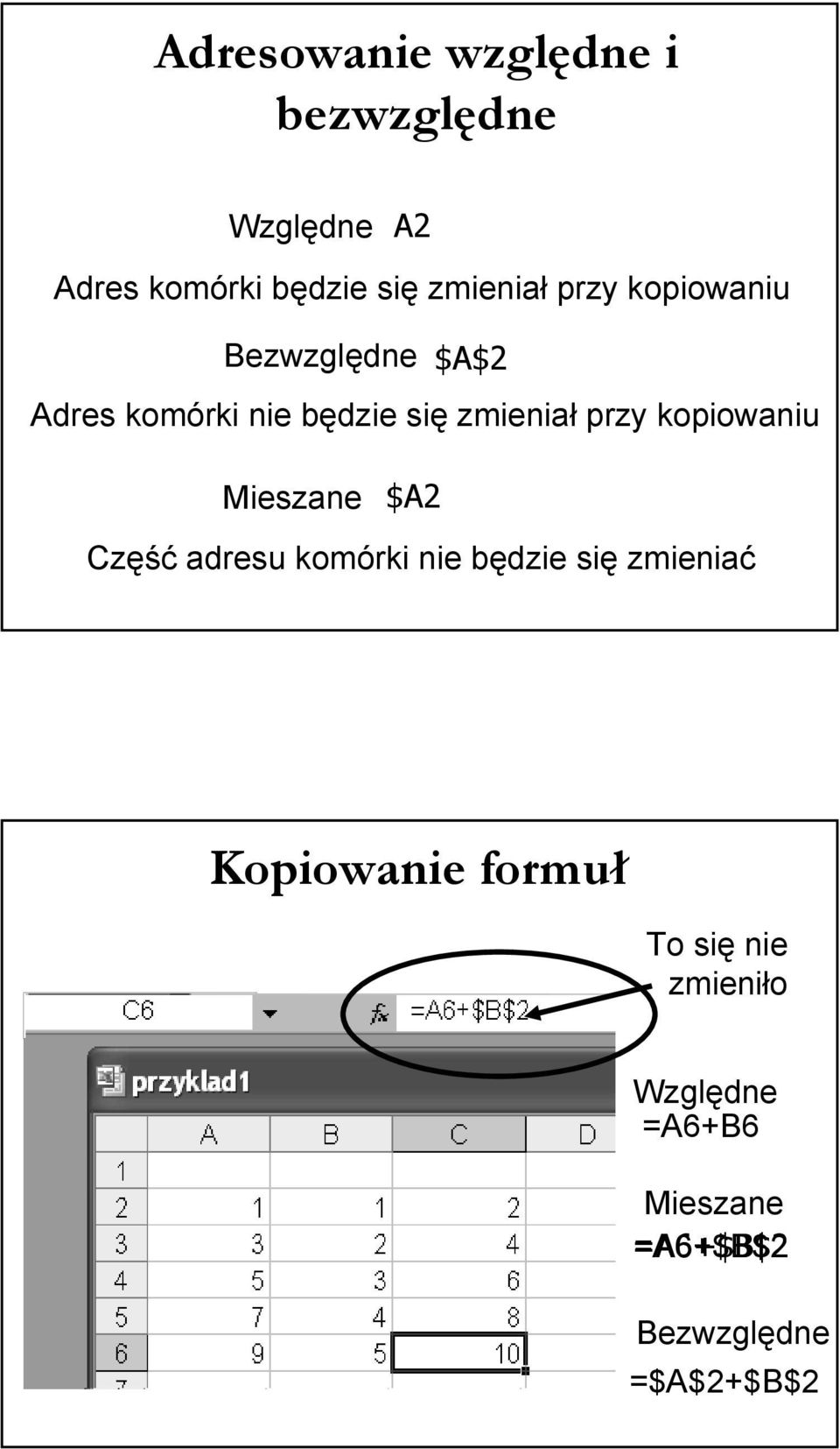 przy kopiowaniu Mieszane $A2 Część adresu komórki nie będzie się zmieniać