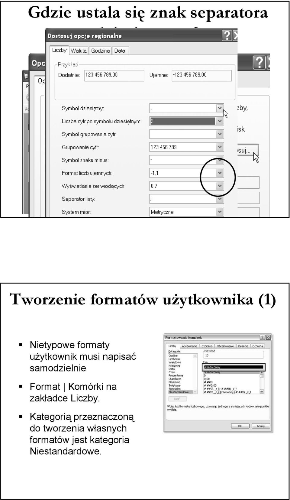 Nietypowe formaty użytkownik musi napisać samodzielnie Format Komórki na