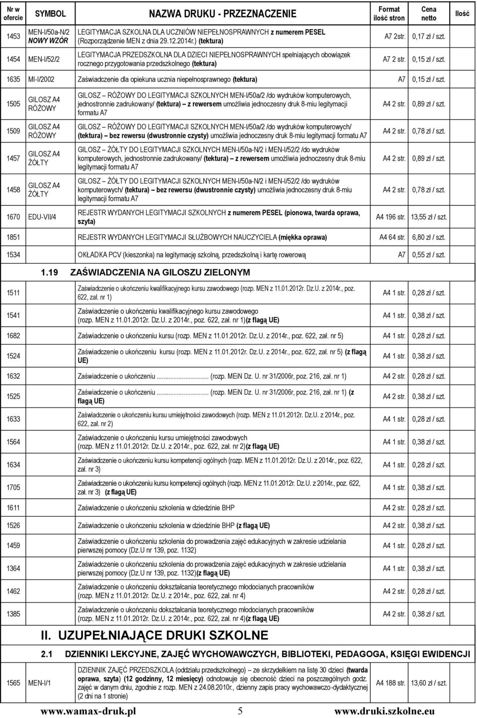 1635 MI-I/2002 Zaświadczenie dla opiekuna ucznia niepełnosprawnego (tektura) A7 0,15 zł / szt.