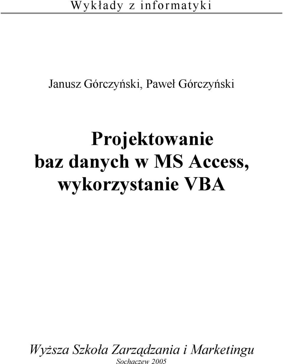 w MS Access, wykorzystanie VBA Wyższa