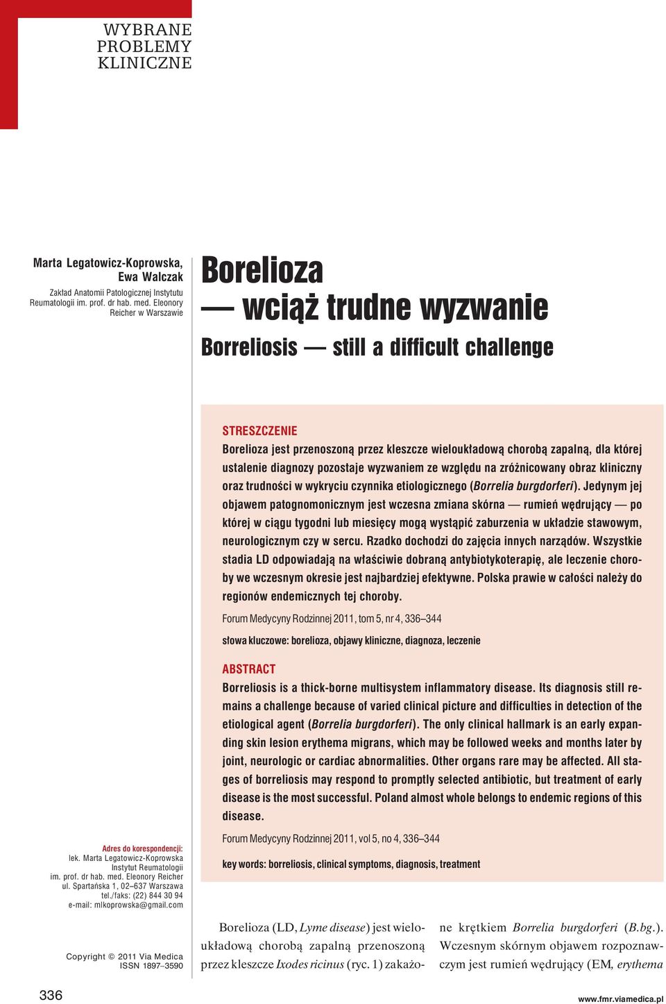 ustalenie diagnozy pozostaje wyzwaniem ze względu na zróżnicowany obraz kliniczny oraz trudności w wykryciu czynnika etiologicznego (Borrelia burgdorferi).