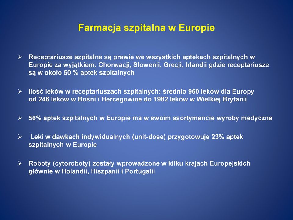 i Hercegowine do 1982 leków w Wielkiej Brytanii 56% aptek szpitalnych w Europie ma w swoim asortymencie wyroby medyczne Leki w dawkach indywidualnych