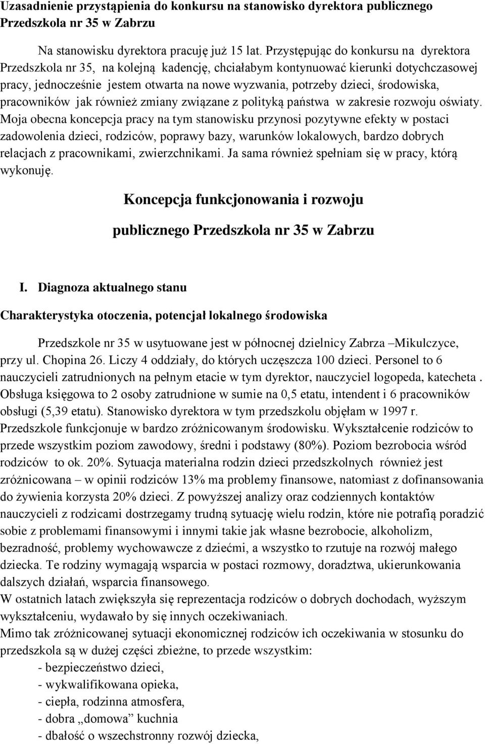 środowiska, pracowników jak również zmiany związane z polityką państwa w zakresie rozwoju oświaty.