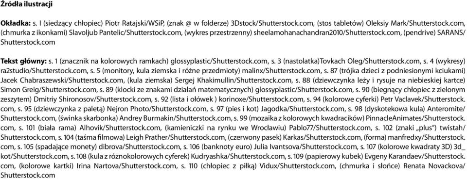 1 (znacznik na kolorowych ramkach) glossyplastic/shutterstock.com, s. 3 (nastolatka)tovkach Oleg/Shutterstock.com, s. 4 (wykresy) ra2studio/shutterstock.com, s. 5 (monitory, kula ziemska i różne przedmioty) malinx/shutterstock.