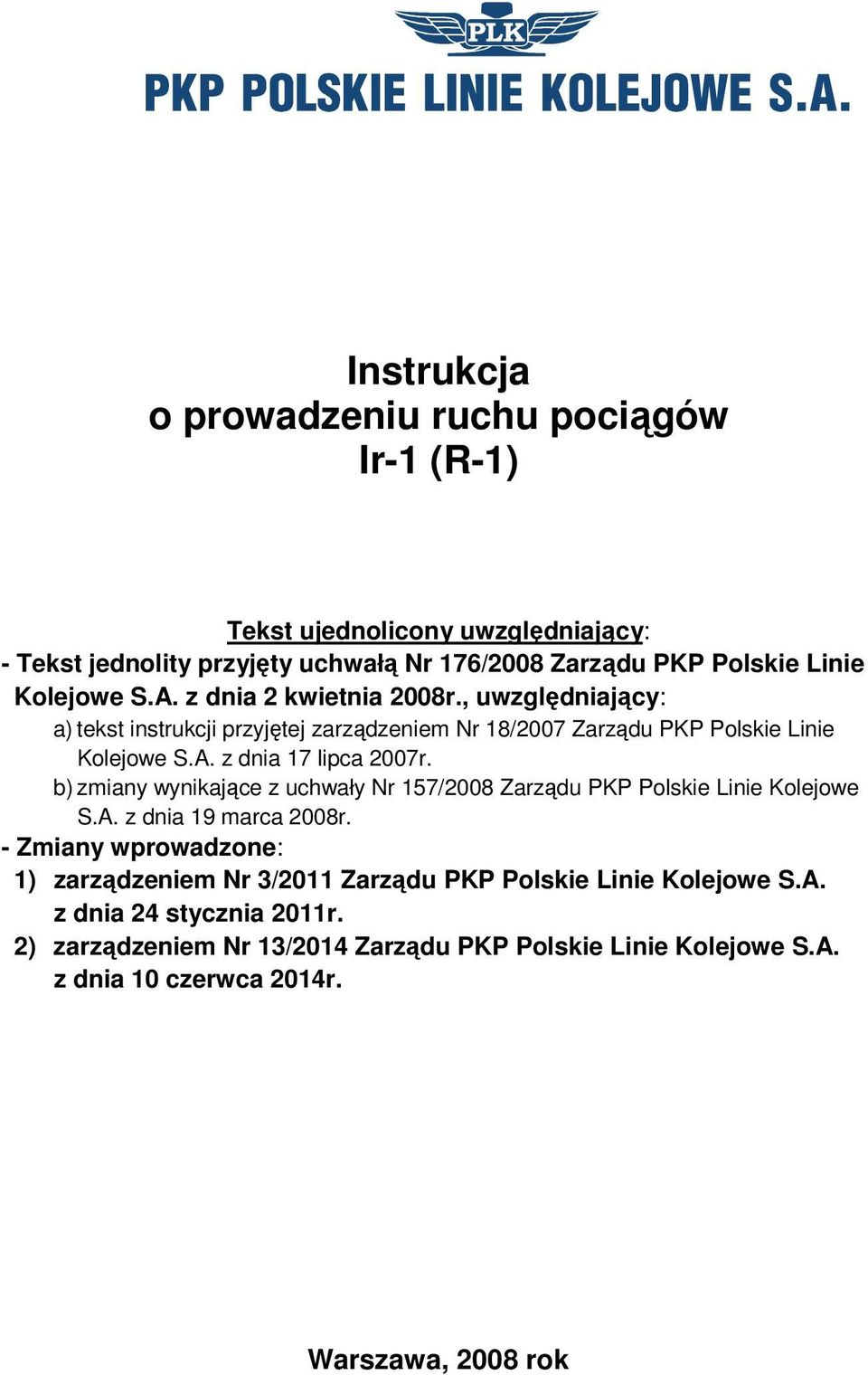 b) zmiany wynikające z uchwały Nr 157/2008 Zarządu PKP Polskie Linie Kolejowe S.A. z dnia 19 marca 2008r.