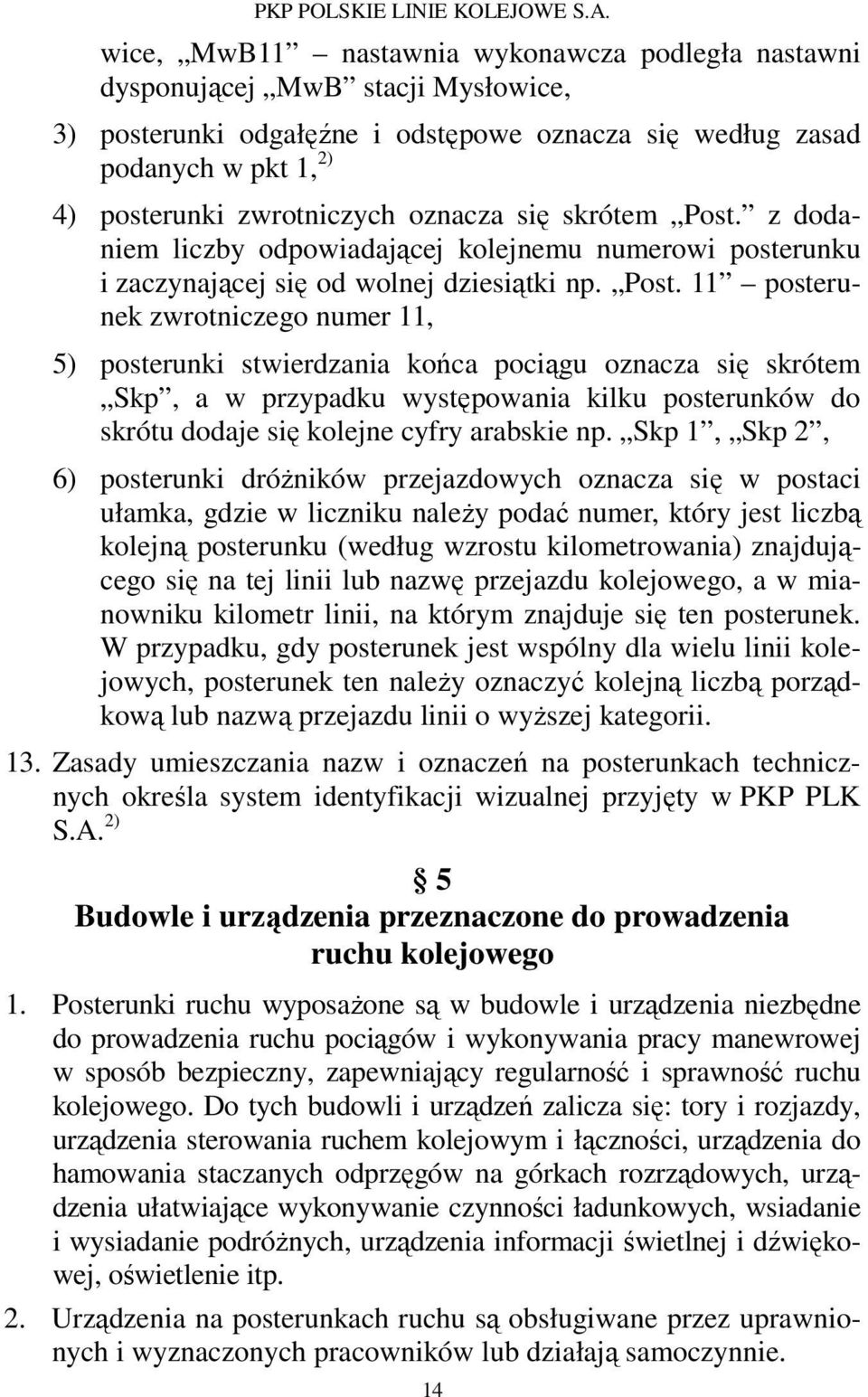 z dodaniem liczby odpowiadającej kolejnemu numerowi posterunku i zaczynającej się od wolnej dziesiątki np. Post.