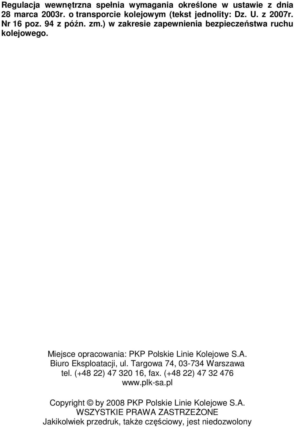 Miejsce opracowania: PKP Polskie Linie Kolejowe S.A. Biuro Eksploatacji, ul. Targowa 74, 03-734 Warszawa tel.