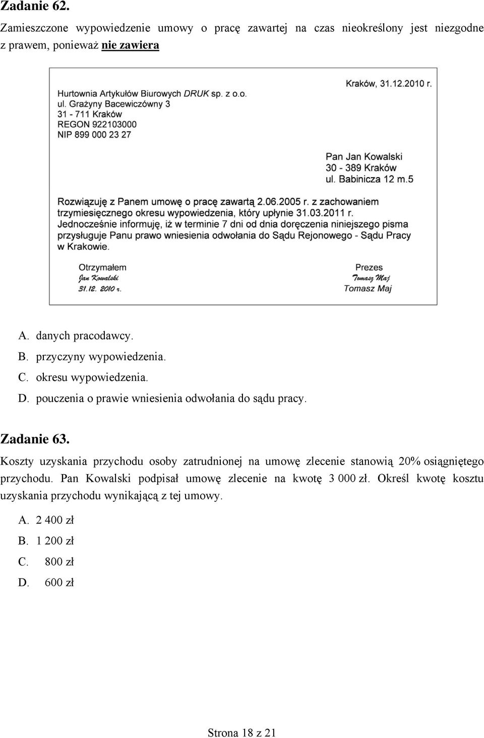 Zadanie 63. Koszty uzyskania przychodu osoby zatrudnionej na umowę zlecenie stanowią 20% osiągniętego przychodu.