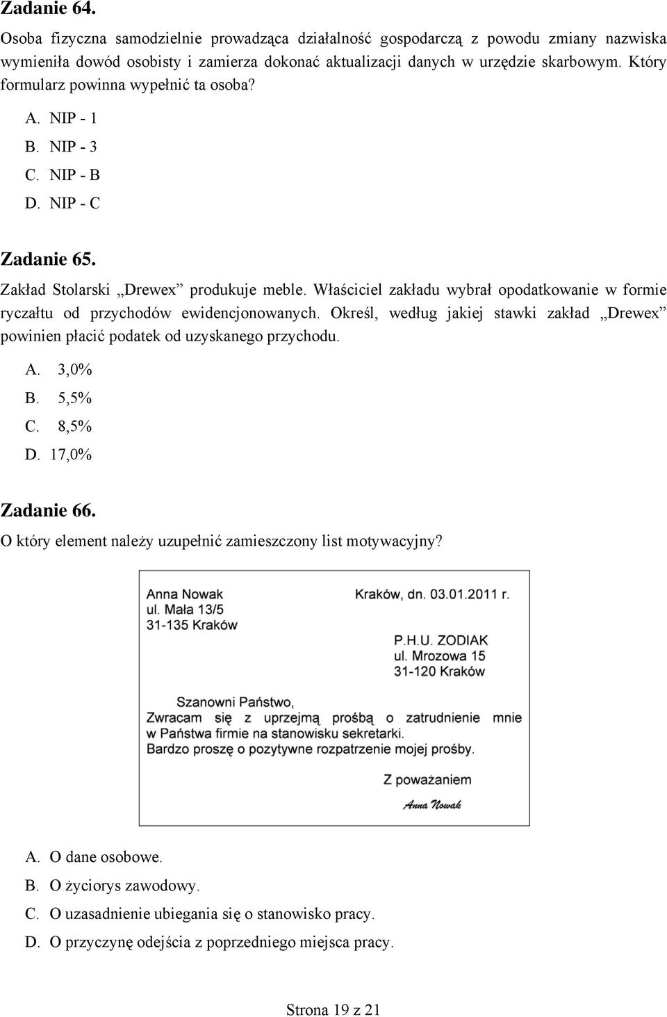 Właściciel zakładu wybrał opodatkowanie w formie ryczałtu od przychodów ewidencjonowanych. Określ, według jakiej stawki zakład Drewex powinien płacić podatek od uzyskanego przychodu. A. 3,0% B.