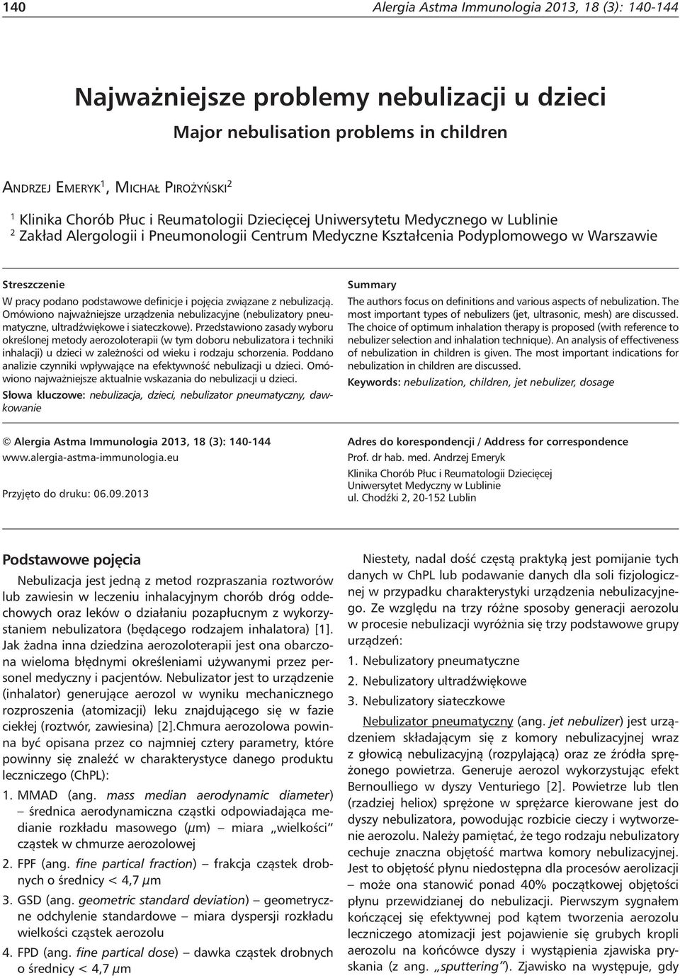 Omówiono najważniejsze urządzenia nebulizacyjne (nebulizatory pneumatyczne, ultradźwiękowe i siateczkowe).