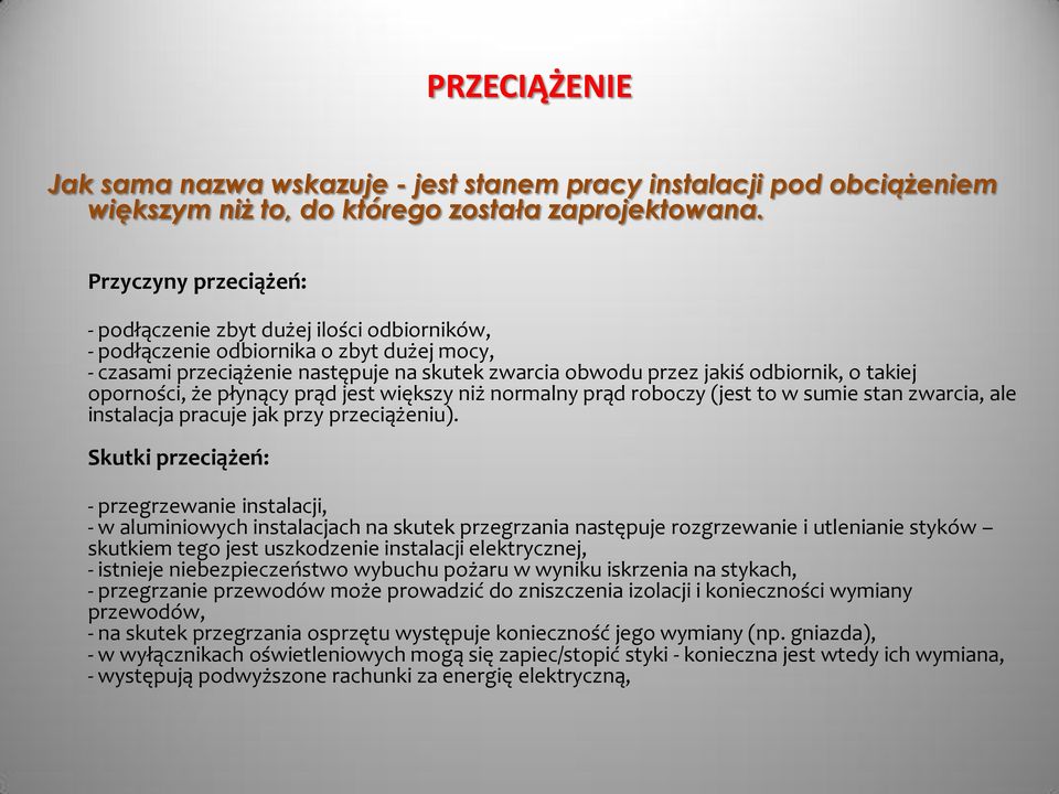 takiej oporności, że płynący prąd jest większy niż normalny prąd roboczy (jest to w sumie stan zwarcia, ale instalacja pracuje jak przy przeciążeniu).