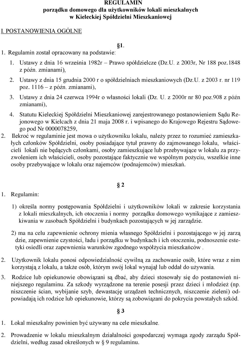 1116 z późn. zmianami), 3. Ustawy z dnia 24 czerwca 1994r o własności lokali (Dz. U. z 2000r nr 80 poz.908 z późn zmianami), 4.