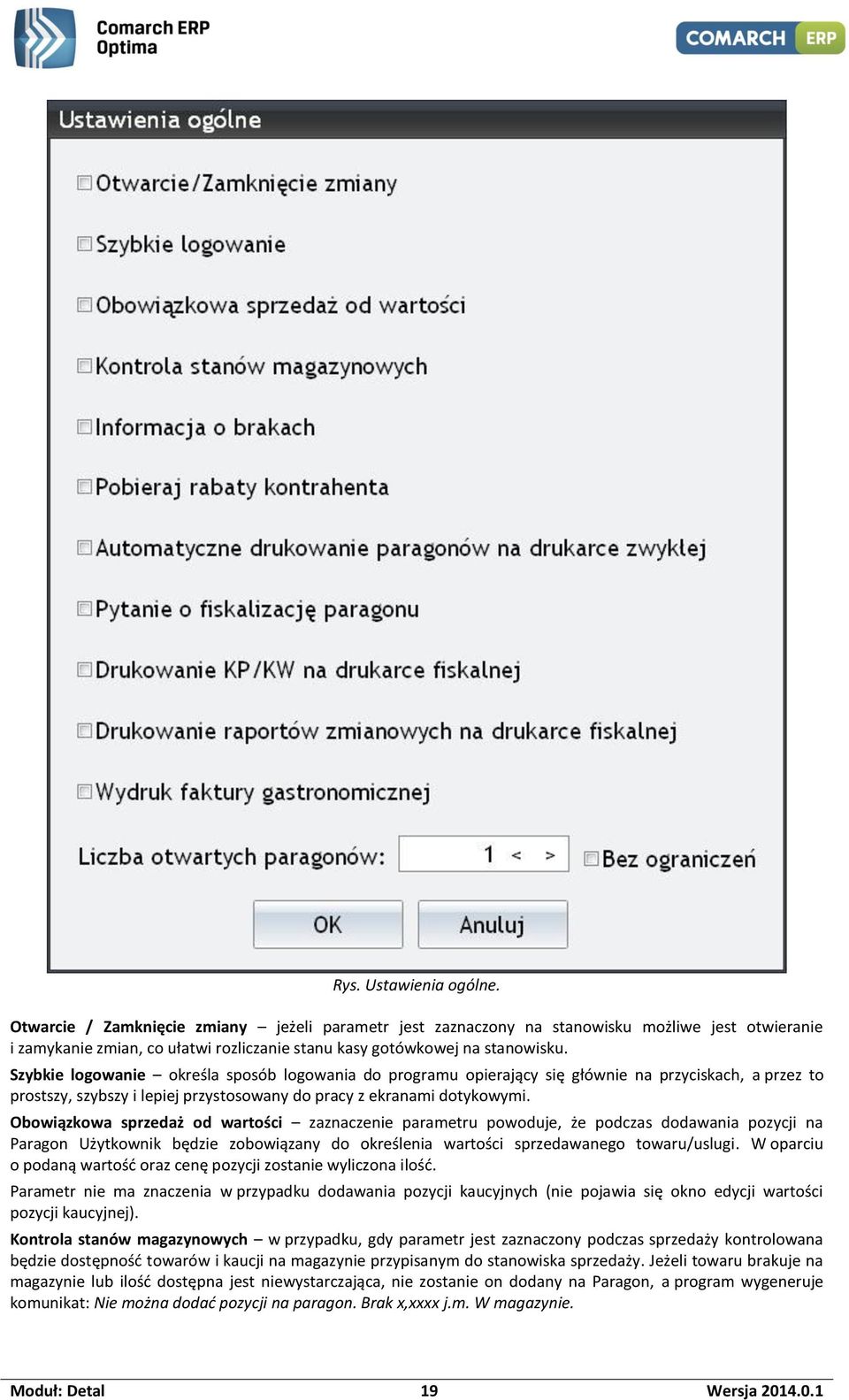 Obowiązkowa sprzedaż od wartości zaznaczenie parametru powoduje, że podczas dodawania pozycji na Paragon Użytkownik będzie zobowiązany do określenia wartości sprzedawanego towaru/uslugi.