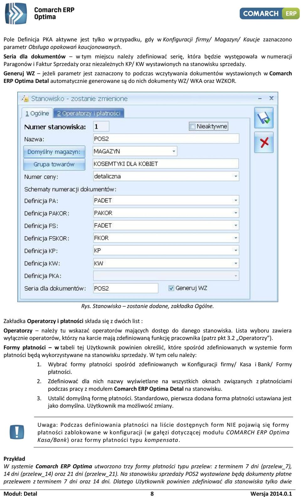 Generuj WZ jeżeli parametr jest zaznaczony to podczas wczytywania dokumentów wystawionych w Comarch ERP Optima Detal automatycznie generowane są do nich dokumenty WZ/ WKA oraz WZKOR.