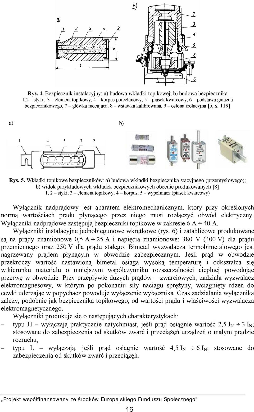 mocująca, 8 wstawka kalibrowana, 9 osłona izolacyjna [5, s. 119] a) b) 1 4 5 