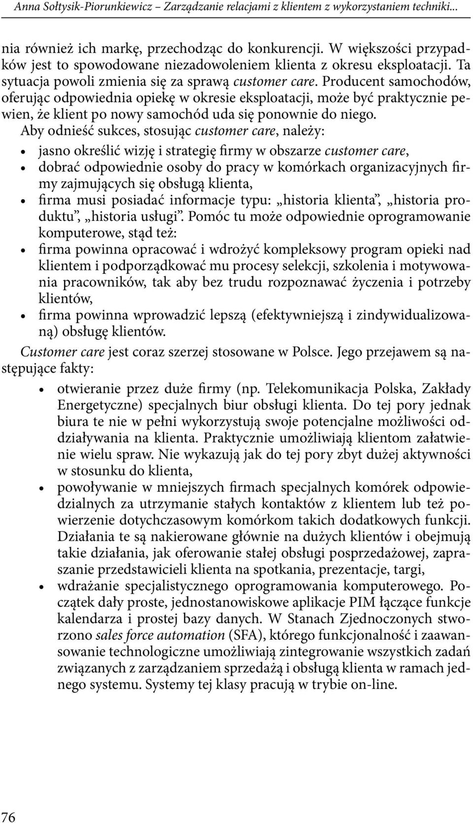 Producent samochodów, oferując odpowiednia opiekę w okresie eksploatacji, może być praktycznie pewien, że klient po nowy samochód uda się ponownie do niego.