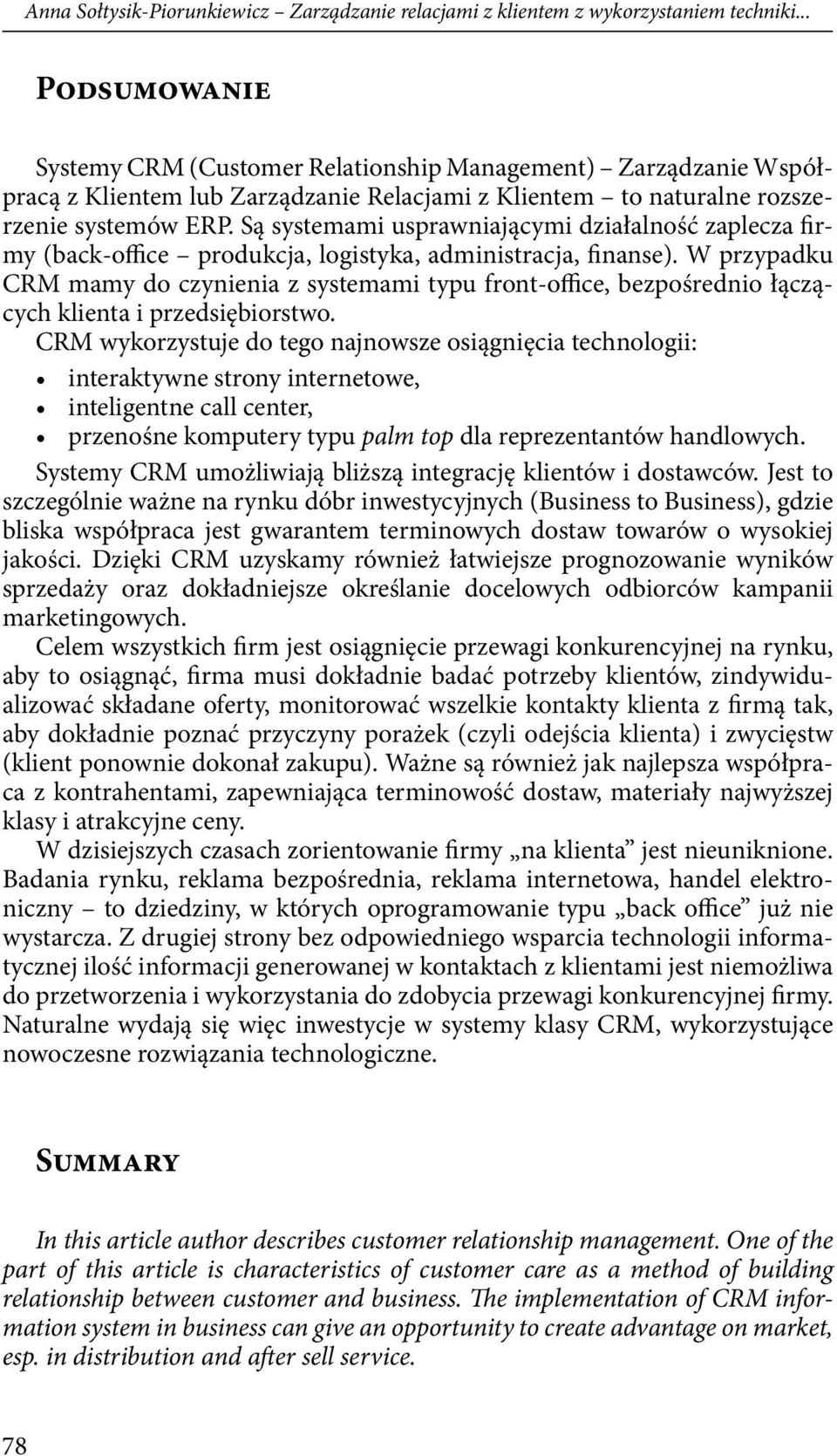 Są systemami usprawniającymi działalność zaplecza firmy (back-office produkcja, logistyka, administracja, finanse).