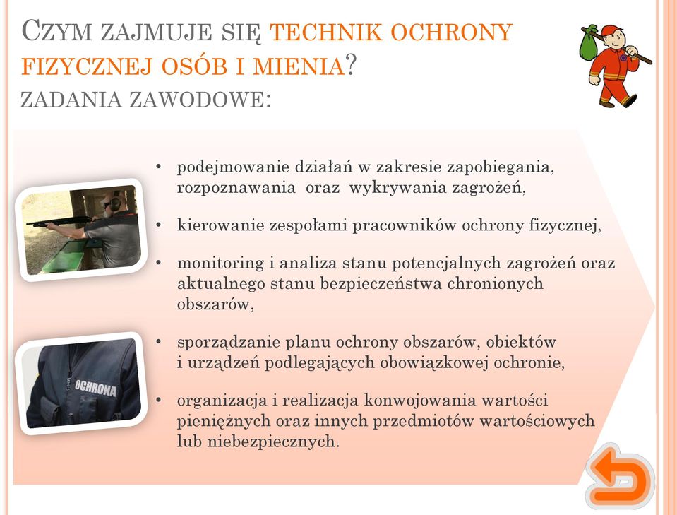 pracowników ochrony fizycznej, monitoring i analiza stanu potencjalnych zagrożeń oraz aktualnego stanu bezpieczeństwa chronionych