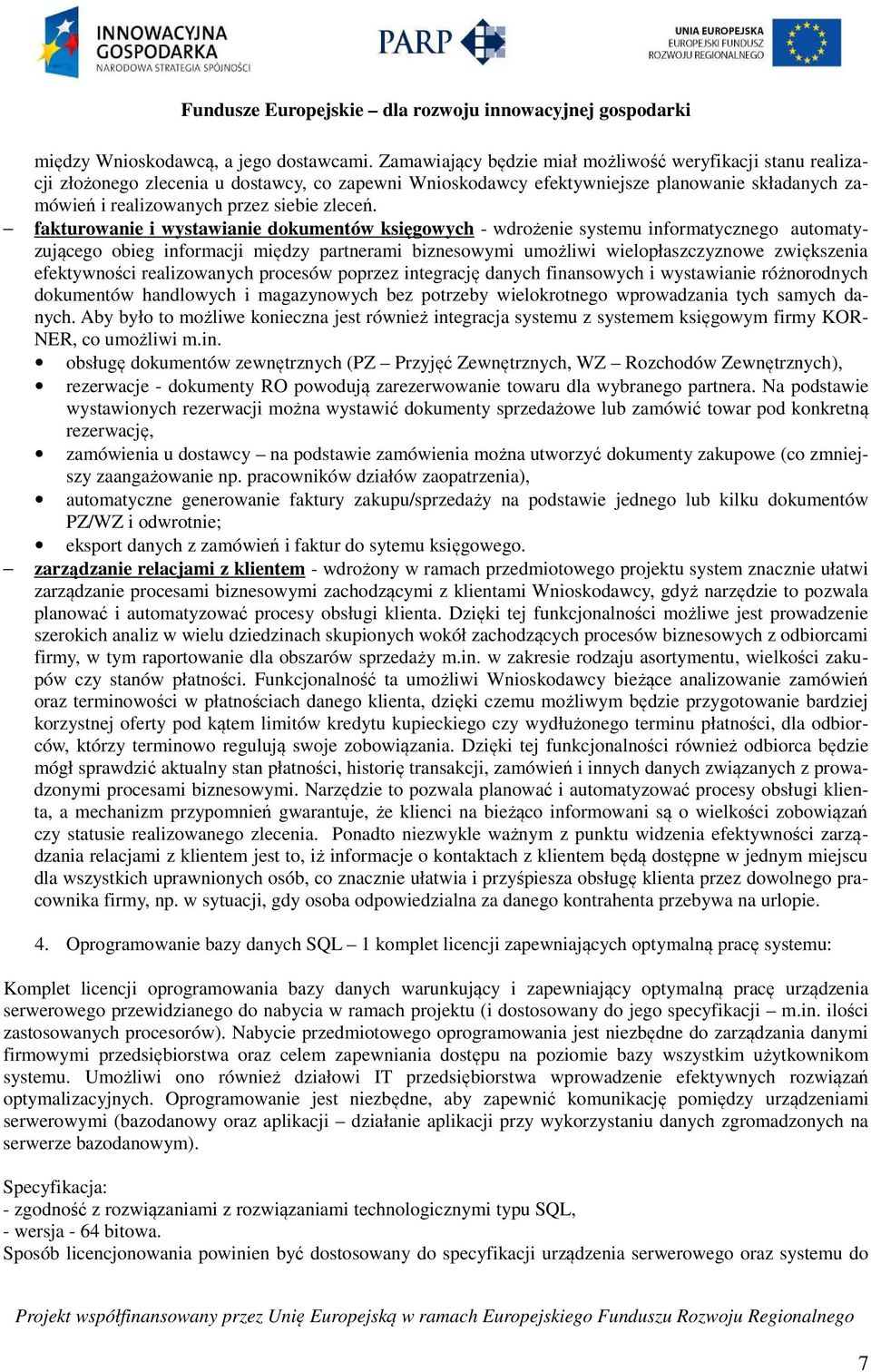 fakturowanie i wystawianie dokumentów księgowych - wdrożenie systemu informatycznego automatyzującego obieg informacji między partnerami biznesowymi umożliwi wielopłaszczyznowe zwiększenia