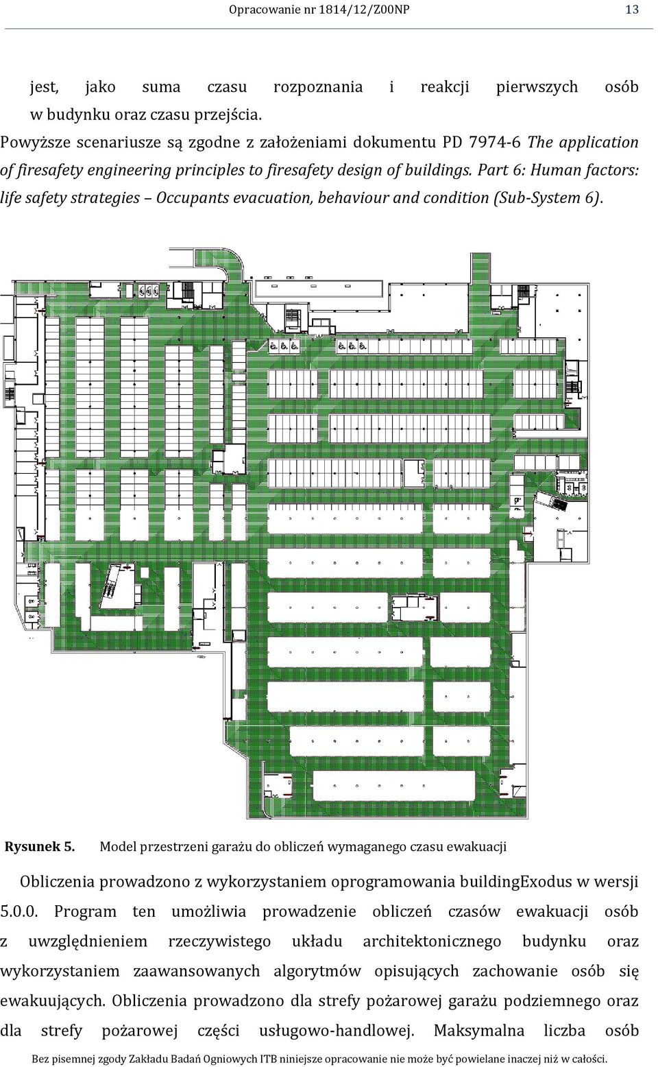 Part 6: Human factors: life safety strategies Occupants evacuation, behaviour and condition (Sub-System 6). Rysunek 5.