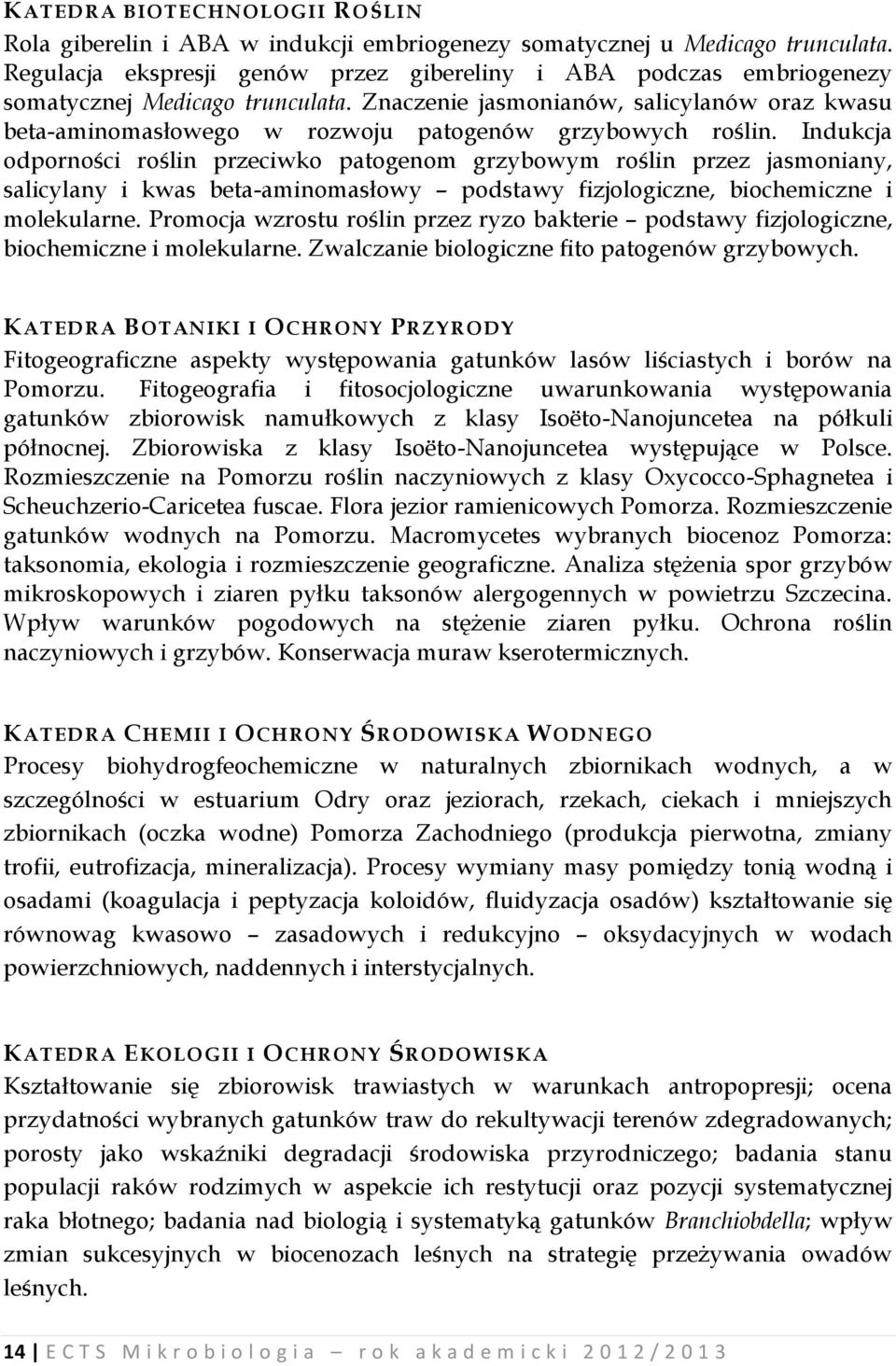 Znaczenie jasmonianów, salicylanów oraz kwasu beta-aminomasłowego w rozwoju patogenów grzybowych roślin.