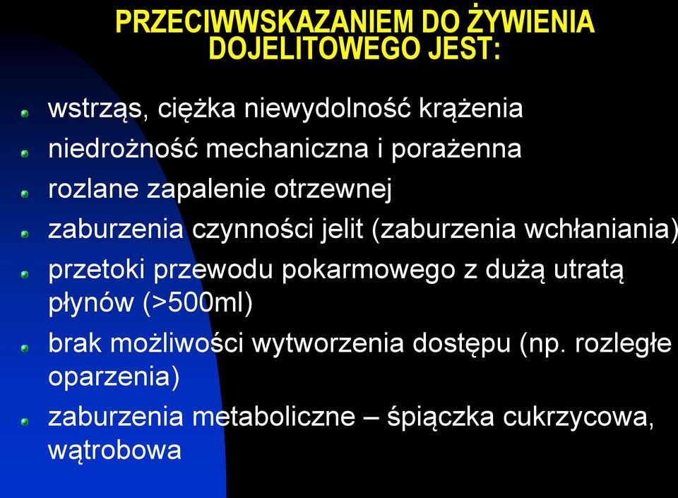 (zaburzenia wchłaniania) przetoki przewodu pokarmowego z dużą utratą płynów (>500ml) brak