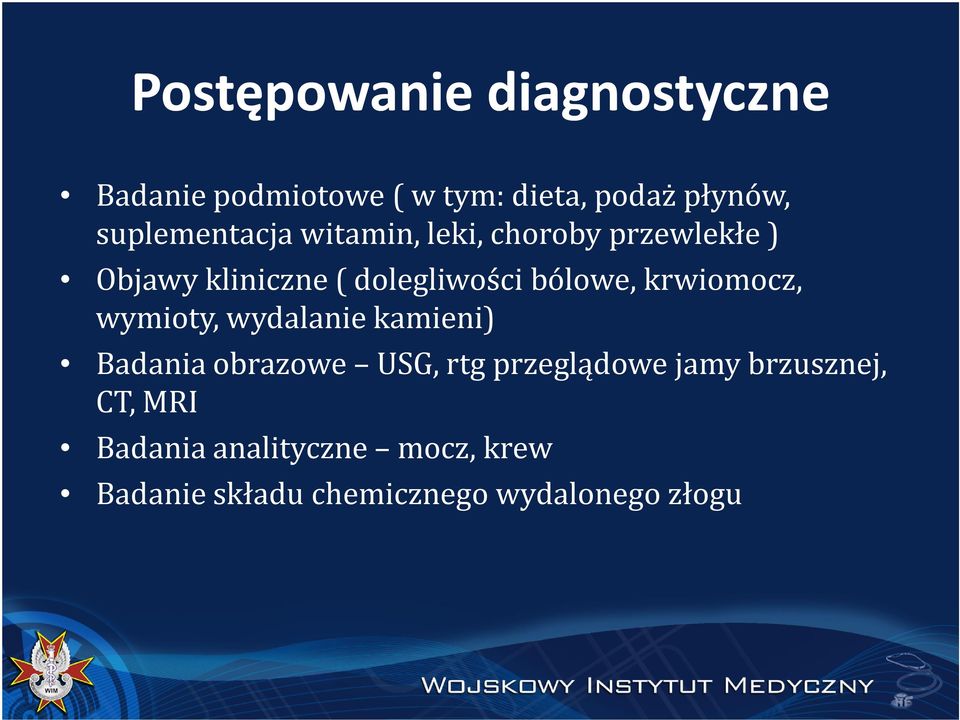 bólowe, krwiomocz, wymioty, wydalanie kamieni) Badania obrazowe USG, rtg przeglądowe