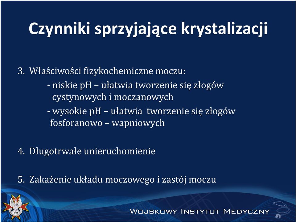 złogów cystynowych i moczanowych - wysokie ph ułatwia tworzenie się