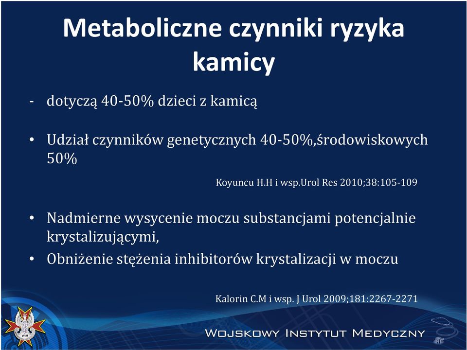 urol Res 2010;38:105-109 Nadmierne wysycenie moczu substancjami potencjalnie