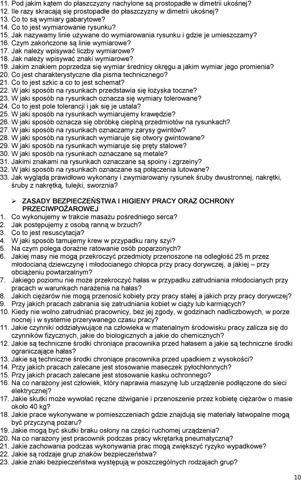 Jak należy wpisywać znaki wymiarowe? 19. Jakim znakiem poprzedza się wymiar średnicy okręgu a jakim wymiar jego promienia? 20. Co jest charakterystyczne dla pisma technicznego? 21.