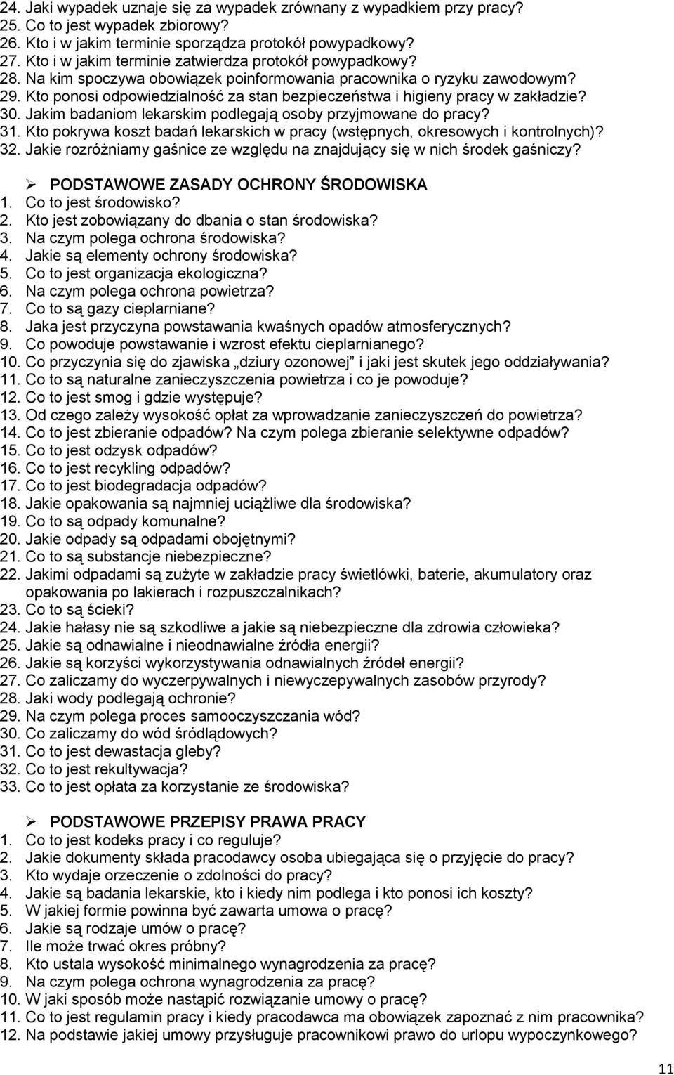 Kto ponosi odpowiedzialność za stan bezpieczeństwa i higieny pracy w zakładzie? 30. Jakim badaniom lekarskim podlegają osoby przyjmowane do pracy? 31.