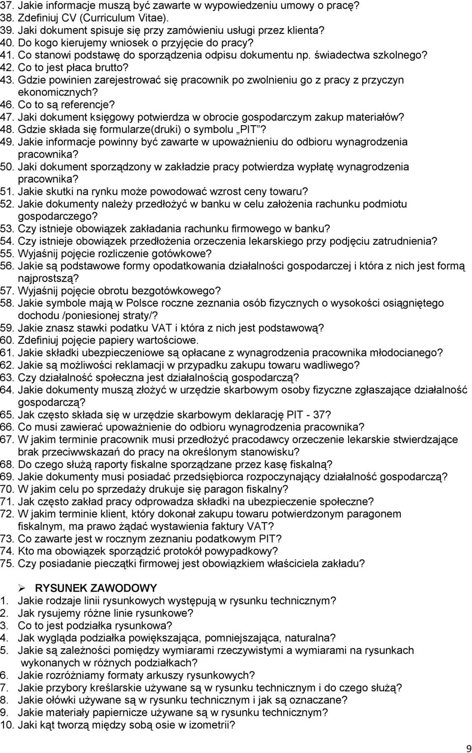 Gdzie powinien zarejestrować się pracownik po zwolnieniu go z pracy z przyczyn ekonomicznych? 46. Co to są referencje? 47. Jaki dokument księgowy potwierdza w obrocie gospodarczym zakup materiałów?